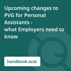 Upcoming changes to PVG for Personal Assistants - what Employers need to know